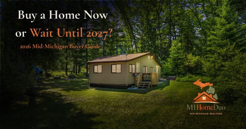 Should you buy a home now or wait until 2027 in Mid-Michigan?